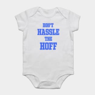 DON'T HASSLE THE HOFF Baby Bodysuit